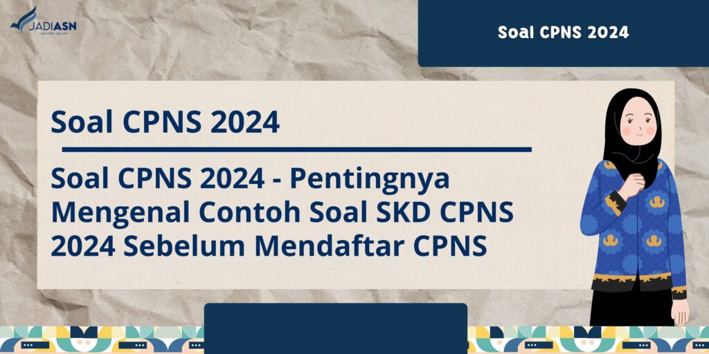 Soal CPNS 2024 Pentingnya Mengenal Contoh Soal SKD CPNS 2024 Sebelum   Sampul Artikel 20 1024x512 