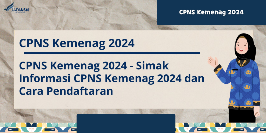 Simak Informasi CPNS Kemenag 2024 dan Cara Pendaftaran