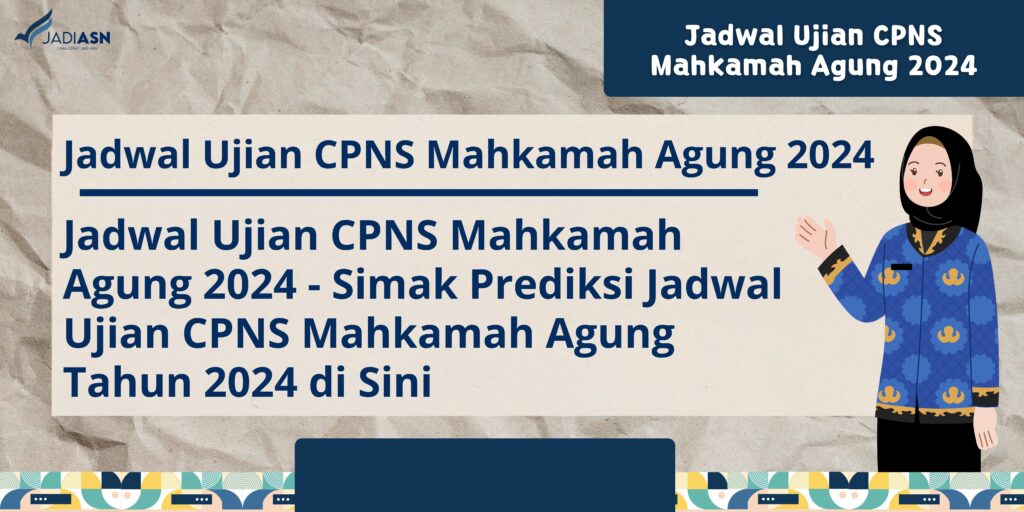 Prediksi Jadwal Ujian CPNS Mahkamah Agung Tahun 2024 di Sini