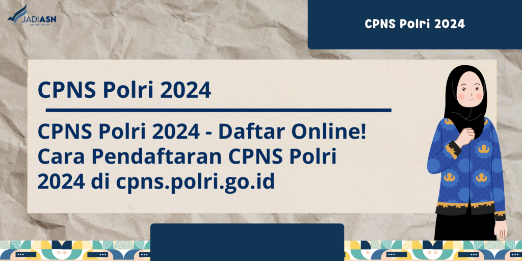 Daftar Online Cara Pendaftaran CPNS Polri 2024 di cpns.polri.go.id