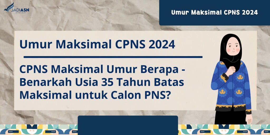 Umur Maksimal CPNS 2024 Benarkah Usia 35 Tahun Batas