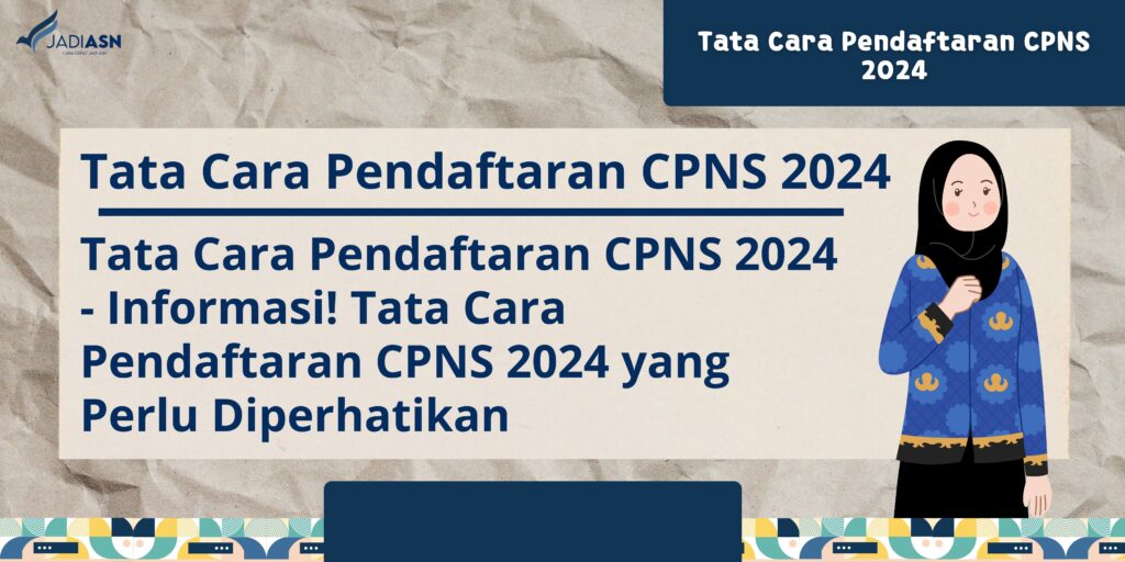 Tata Cara Pendaftaran CPNS 2024 Yang Perlu Diperhatikan