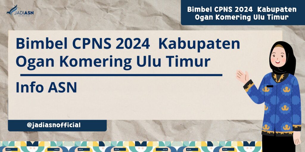 Bimbel CPNS 2024 Kabupaten Ogan Komering Ulu Timur