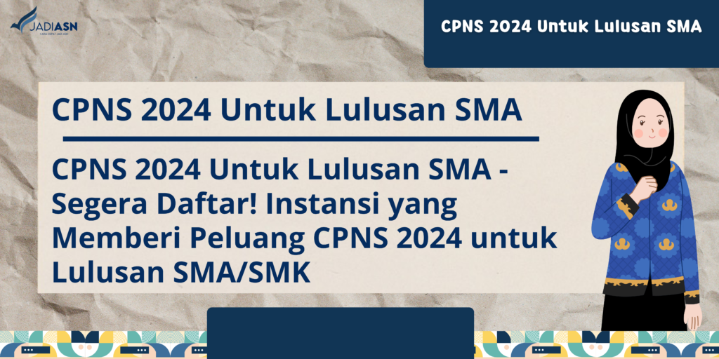 Segera Daftar! Instansi yang Memberi Peluang CPNS 2024 untuk Lulusan