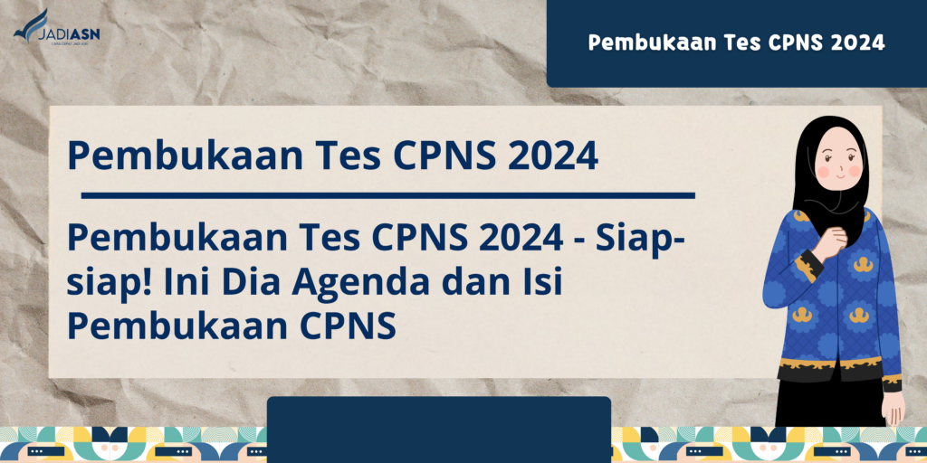 Pembukaan Tes CPNS 2024 Siapsiap! Ini Dia Agenda dan Isi Pembukaan