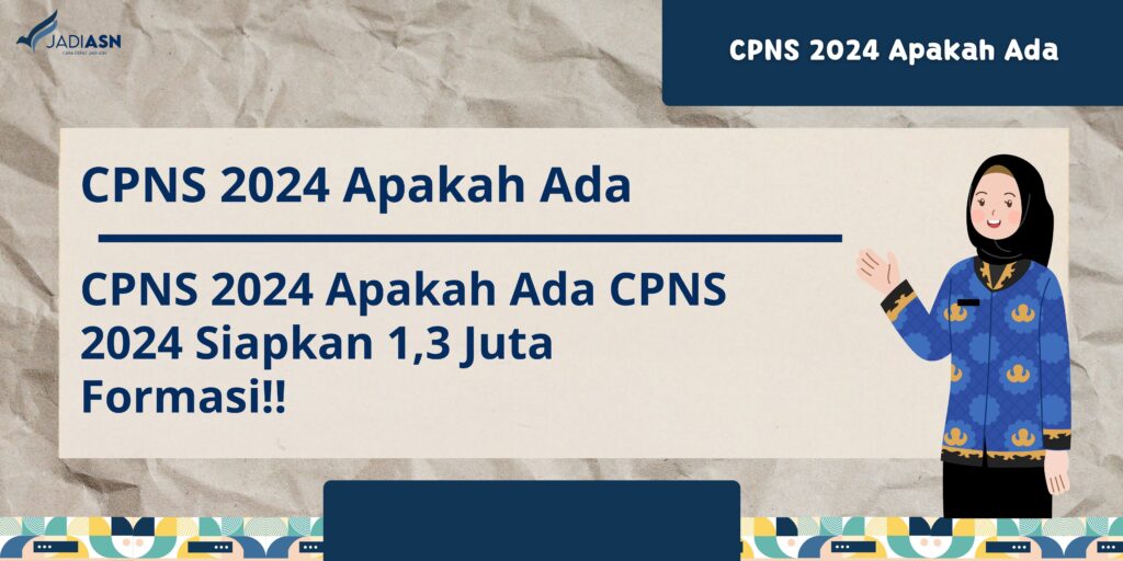 CPNS 2024 Apakah Ada CPNS 2024 Siapkan 1,3 Juta Formasi!!