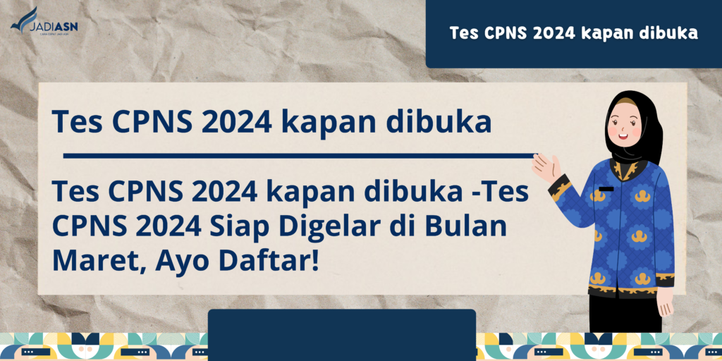 Tes CPNS 2024 Siap Digelar di Bulan Maret, Ayo Daftar!