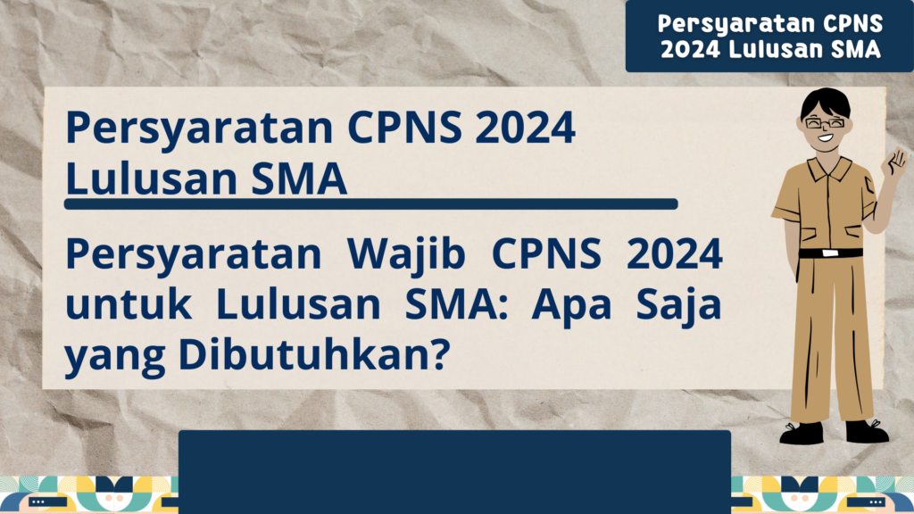 Persyaratan CPNS 2024 Lulusan SMA