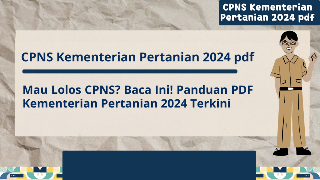 CPNS Kementerian Pertanian 2024 pdf Mau Lolos CPNS? Baca Ini! Panduan