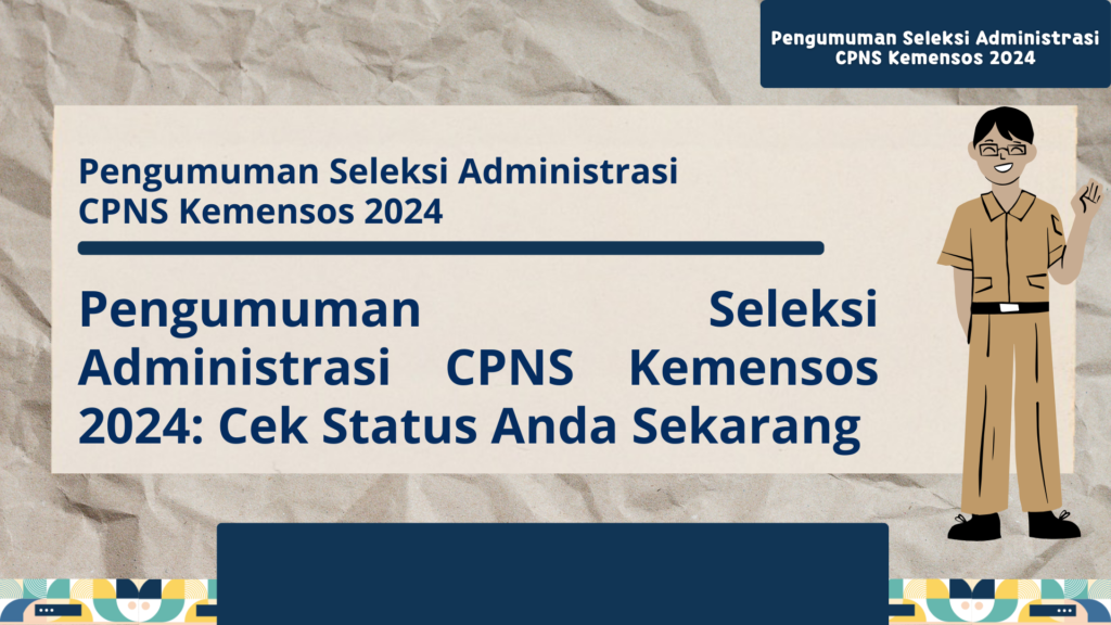 Pengumuman Seleksi Administrasi CPNS Kemensos 2024