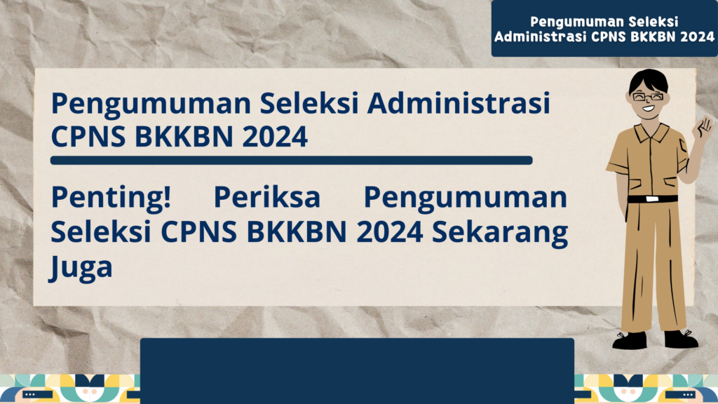 Pengumuman Seleksi Administrasi CPNS BKKBN 2024