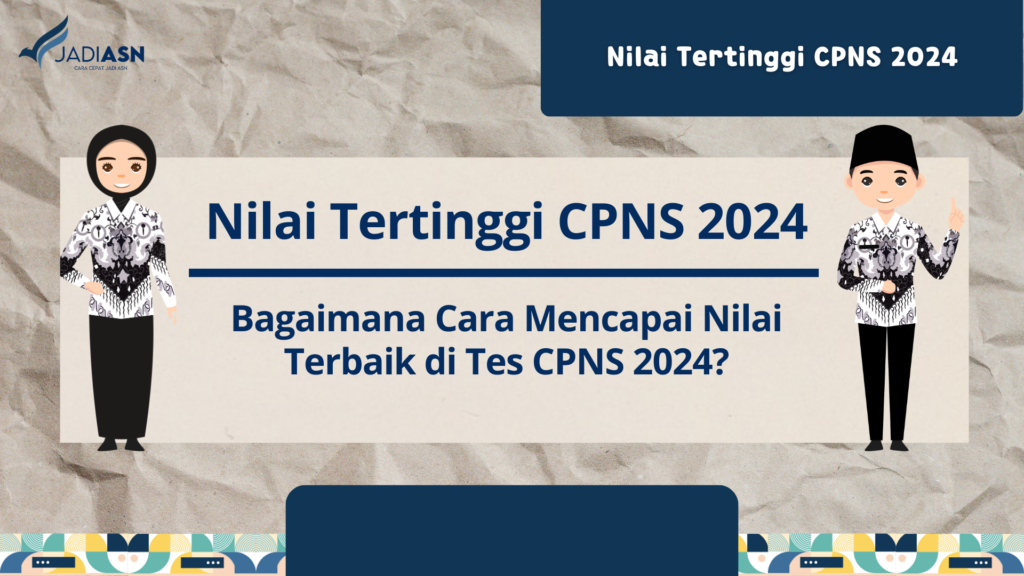 Nilai Tertinggi CPNS 2024 Bagaimana Cara Mencapai Nilai