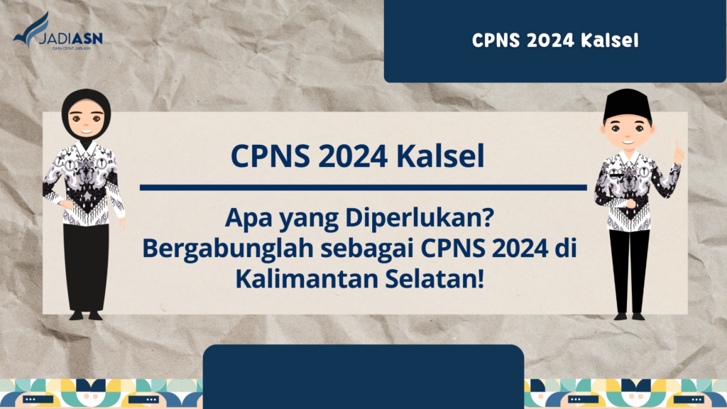 CPNS 2024 Kalsel Apa yang Diperlukan? Bergabunglah sebagai