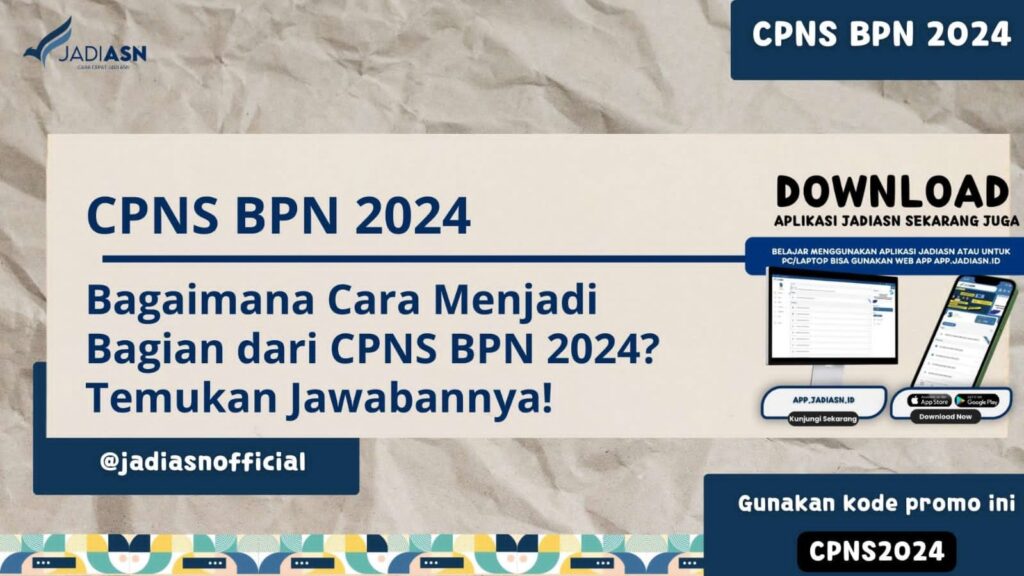 CPNS BPN 2024 Bagaimana Cara Menjadi Bagian dari CPNS