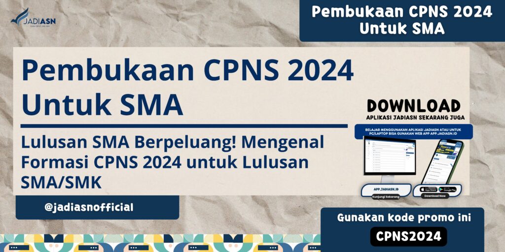 Pembukaan CPNS 2024 Untuk SMA Lulusan SMA Berpeluang! Mengenal