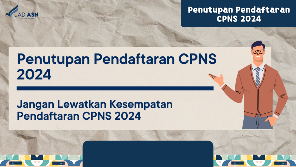 Penutupan Pendaftaran CPNS 2024