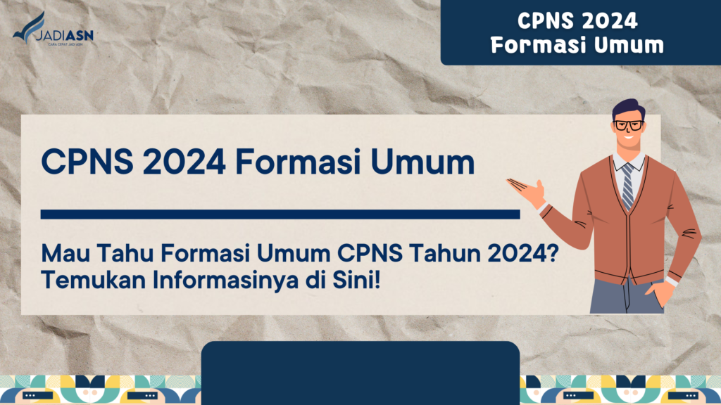 CPNS 2024 Formasi Umum Mau Tahu Formasi Umum CPNS Tahun 2024? Temukan