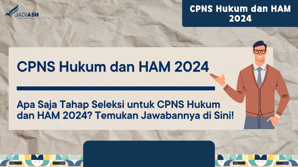 CPNS Hukum dan HAM 2024 Apa Saja Tahap Seleksi untuk CPNS Hukum dan