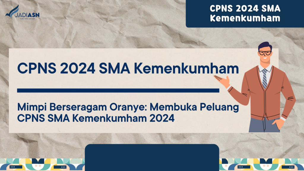 CPNS 2024 SMA Kemenkumham Mimpi Berseragam Oranye Membuka Peluang