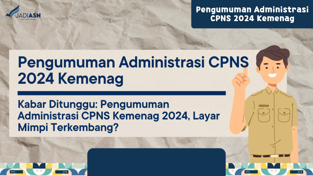 Pengumuman Administrasi CPNS 2024 Kemenag Kabar Ditunggu Pengumuman