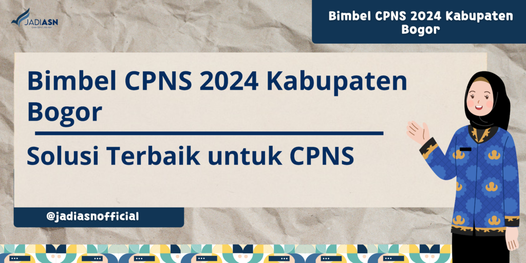 Bimbel CPNS 2024 Kabupaten Bogor Solusi Terbaik untuk CPNS