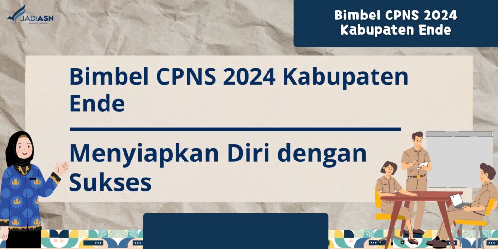 Bimbel CPNS 2024 Kabupaten Ende Menyiapkan Diri