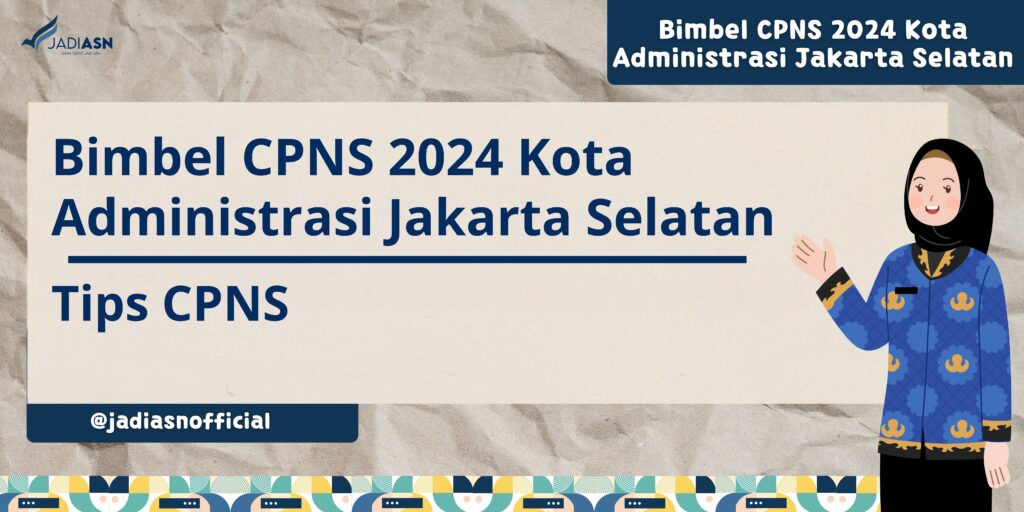 Bimbel CPNS 2024 Kota Administrasi Jakarta Selatan