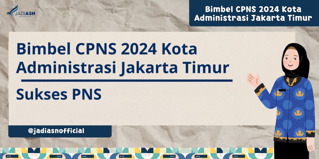 Bimbel CPNS 2024 Kota Administrasi Jakarta Timur