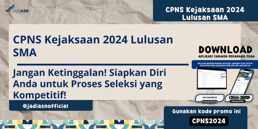 CPNS Kejaksaan 2024 Lulusan SMA Jangan Ketinggalan!