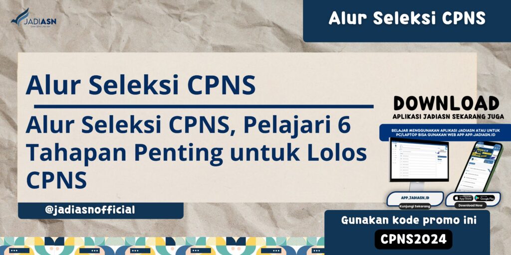 Alur Seleksi CPNS, Pelajari 6 Tahapan Penting untuk Lolos CPNS