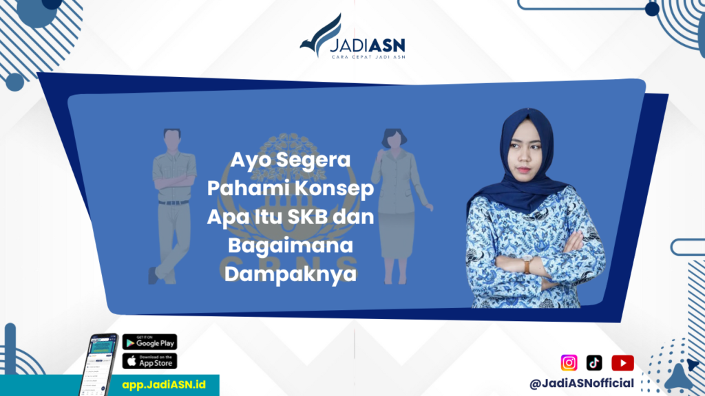 Apa Itu SKB - Yuk, Pelajari Lebih Lanjut Tentang Apa Itu SKB dan Bagaimana Pengaruhnya pada Seleksi!