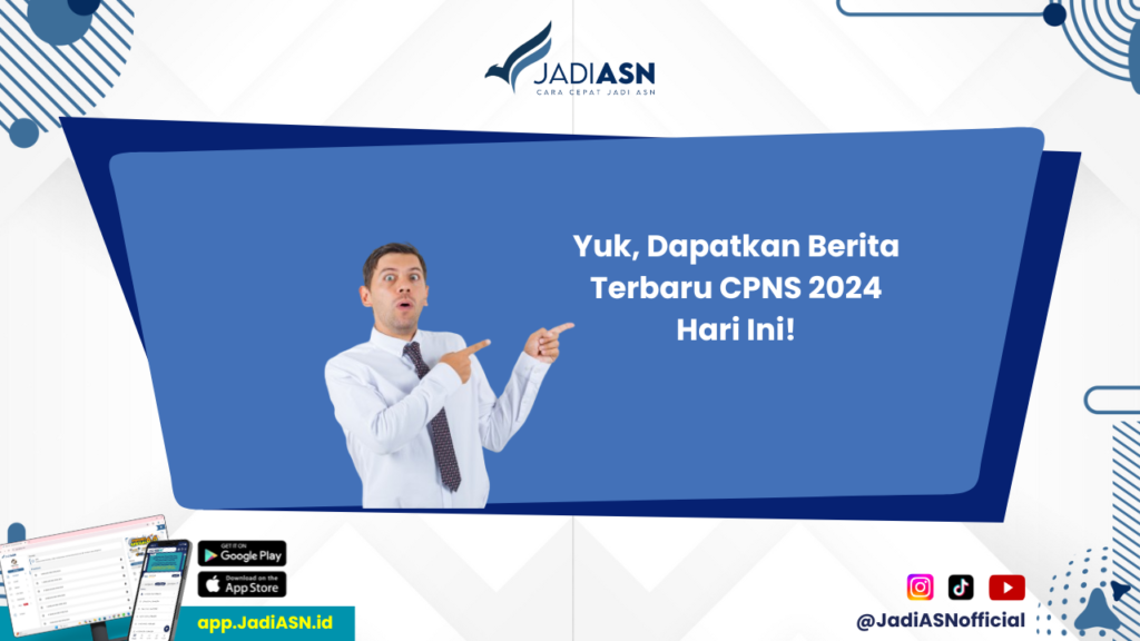 Berita CPNS 2024 - Apa Saja Berita Penting CPNS 2024 Hari Ini? Cek Informasinya di Sini!