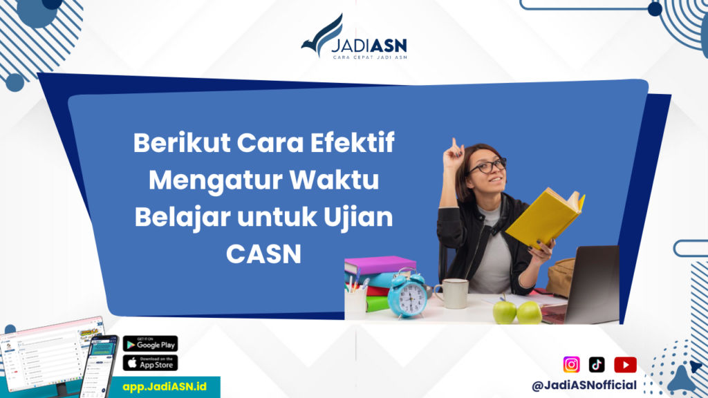 CASN - Cara Efektif Mengatur Waktu Belajar untuk Ujian CASN