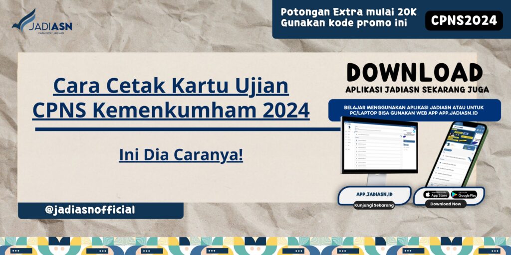 Cara Cetak Kartu Ujian CPNS Kemenkumham 2024 - Ini Dia Caranya!