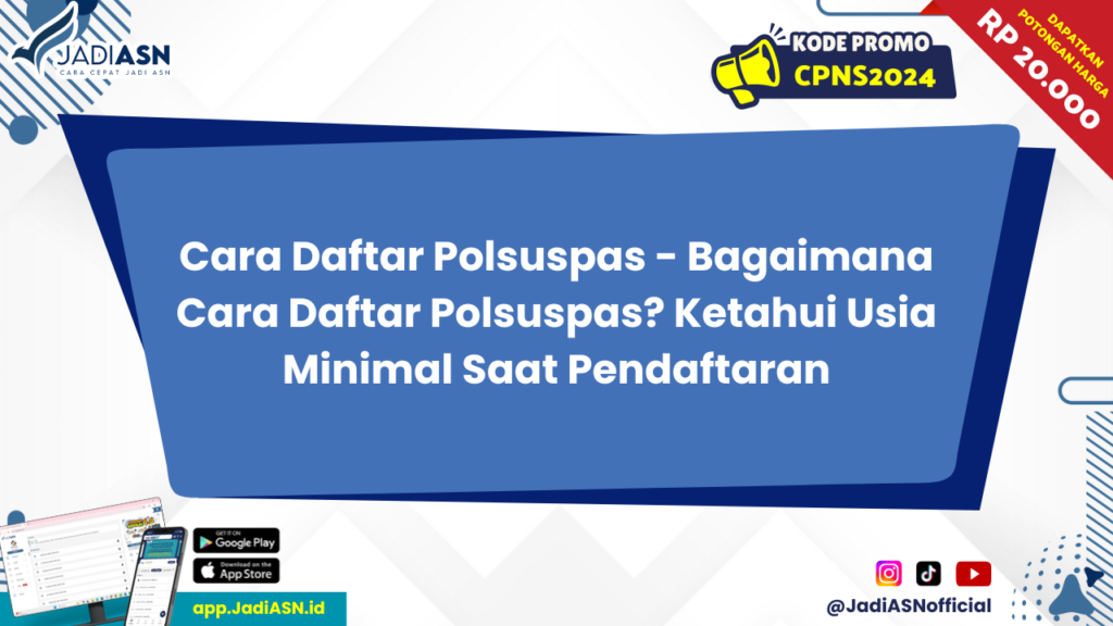 Cara Daftar Polsuspas - Bagaimana Cara Daftar Polsuspas? Ketahui Usia Minimal Saat Pendaftaran