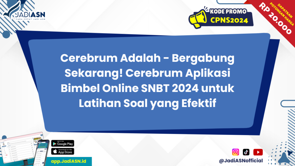 Cerebrum Adalah - Bergabung Sekarang! Cerebrum Aplikasi Bimbel Online SNBT 2024 untuk Latihan Soal yang Efektif