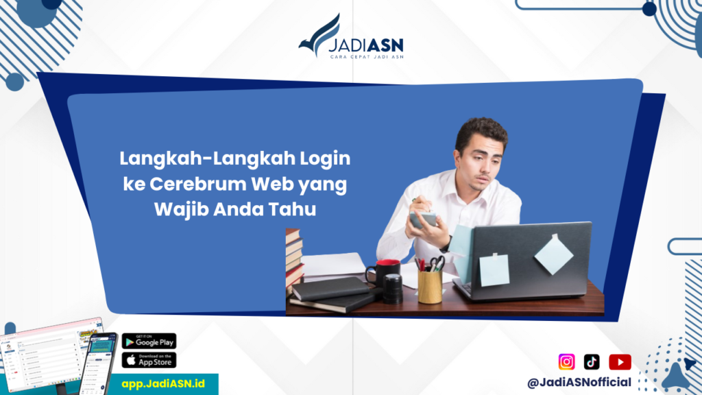 Cerebrum Web - Ingin Tahu Cara Login ke Cerebrum Web? Cek Panduannya di Sini!