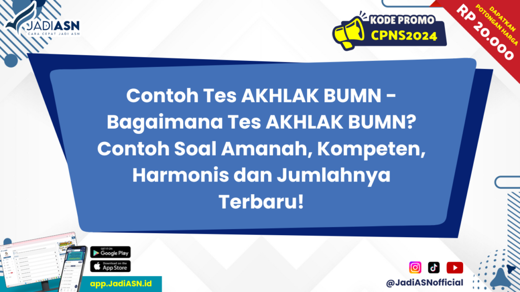 Contoh Tes AKHLAK BUMN - Bagaimana Tes AKHLAK BUMN? Contoh Soal Amanah, Kompeten, Harmonis dan Jumlahnya Terbaru!