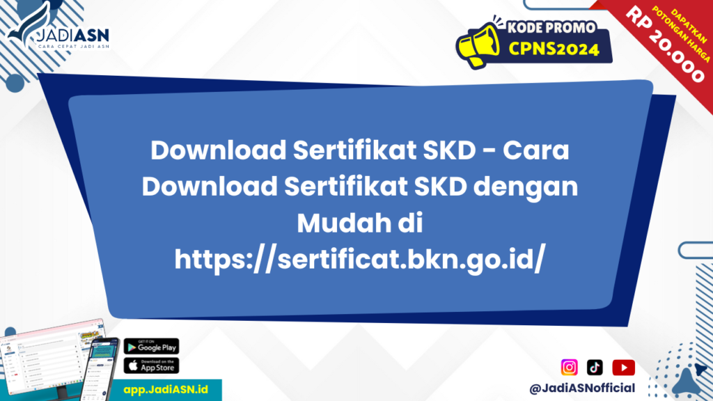 Download Sertifikat SKD - Cara Download Sertifikat SKD dengan Mudah di https://sertificat.bkn.go.id/