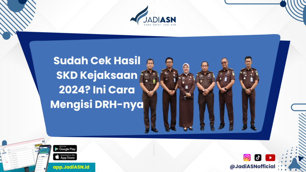 Hasil SKD Kejaksaan 2024 - Penuhi Persyaratan DRH dan Berkas Setelah Hasil SKD Kejaksaan 2024