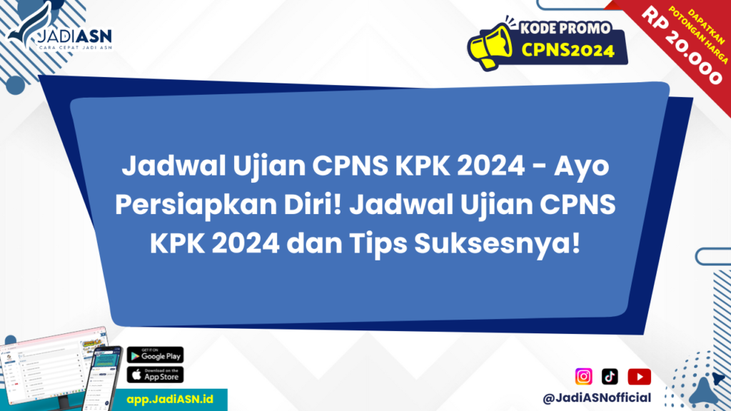 Jadwal Ujian CPNS KPK 2024 - Ayo Persiapkan Diri! Jadwal Ujian CPNS KPK 2024 dan Tips Suksesnya!