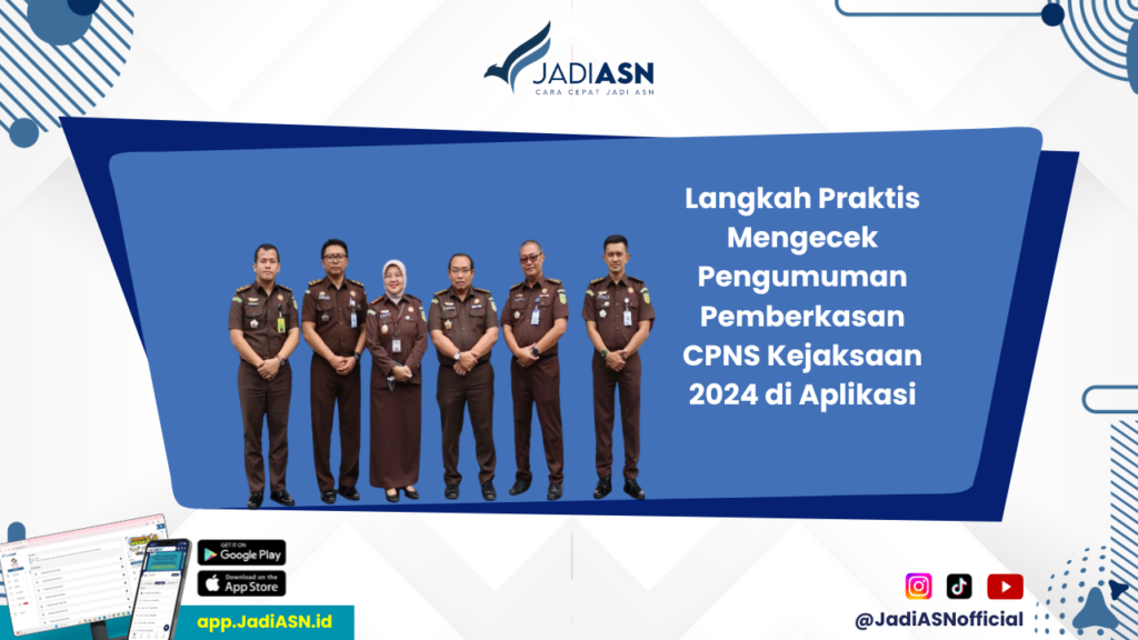 Kejaksaan CPNS 2024 - Sudah Tahu? Ini Cara Cek Pengumuman Pemberkasan CPNS Kejaksaan 2024 di Aplikasi Resmi