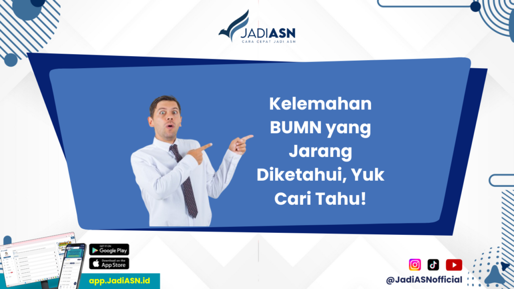 Kelemahan BUMN - Apa yang Menjadi Kelemahan BUMN? Simak Informasi Lengkapnya!