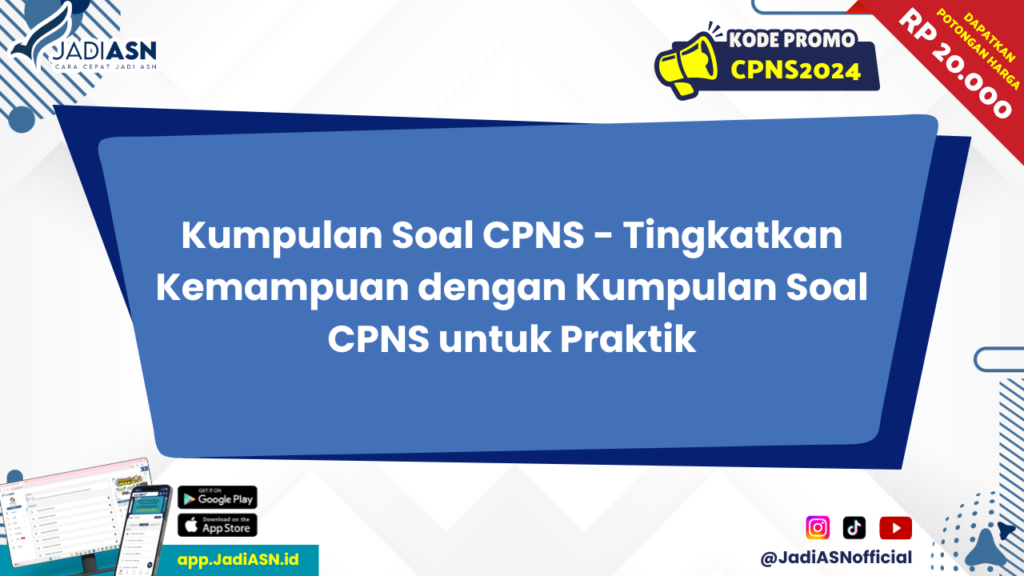 Kumpulan Soal CPNS - Tingkatkan Kemampuan dengan Kumpulan Soal CPNS untuk Praktik