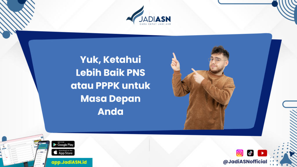 Lebih Baik PNS atau PPPK - Lebih Baik PNS atau PPPK? Baca Perbandingan Lengkapnya!