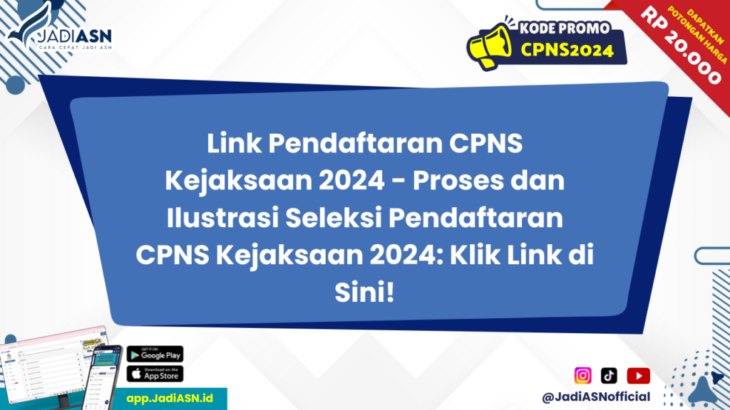 Link Pendaftaran CPNS Kejaksaan 2024 - Proses dan Ilustrasi Seleksi Pendaftaran CPNS Kejaksaan 2024: Klik Link di Sini!