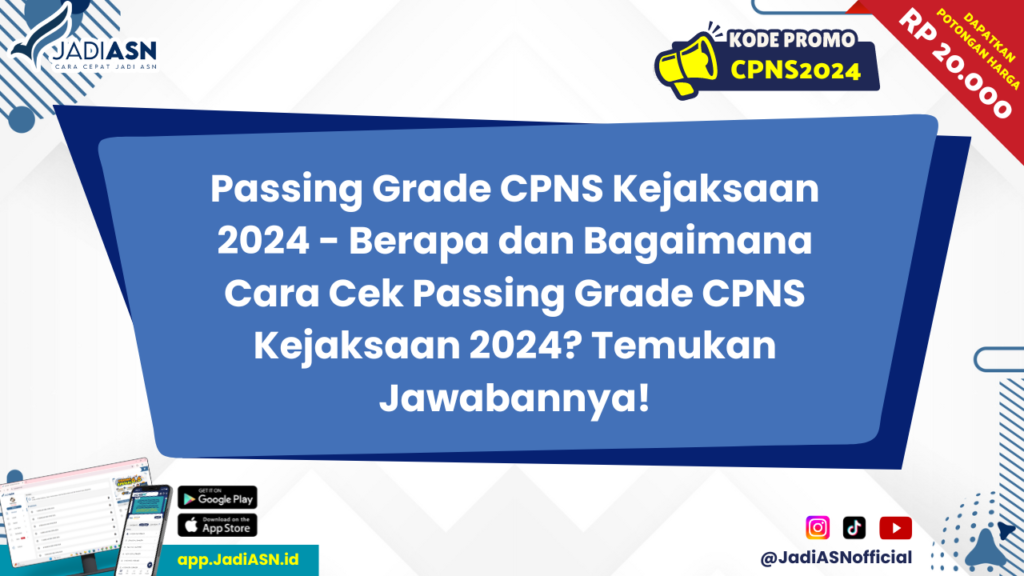 Passing Grade CPNS Kejaksaan 2024 - Berapa dan Bagaimana Cara Cek Passing Grade CPNS Kejaksaan 2024? Temukan Jawabannya!