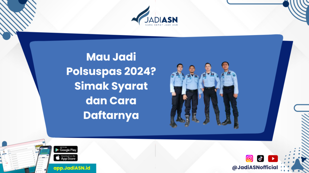 Pendaftaran Polsuspas 2024 - Penuhi Syarat Polsuspas 2024: Panduan Pendaftaran dan Alokasinya