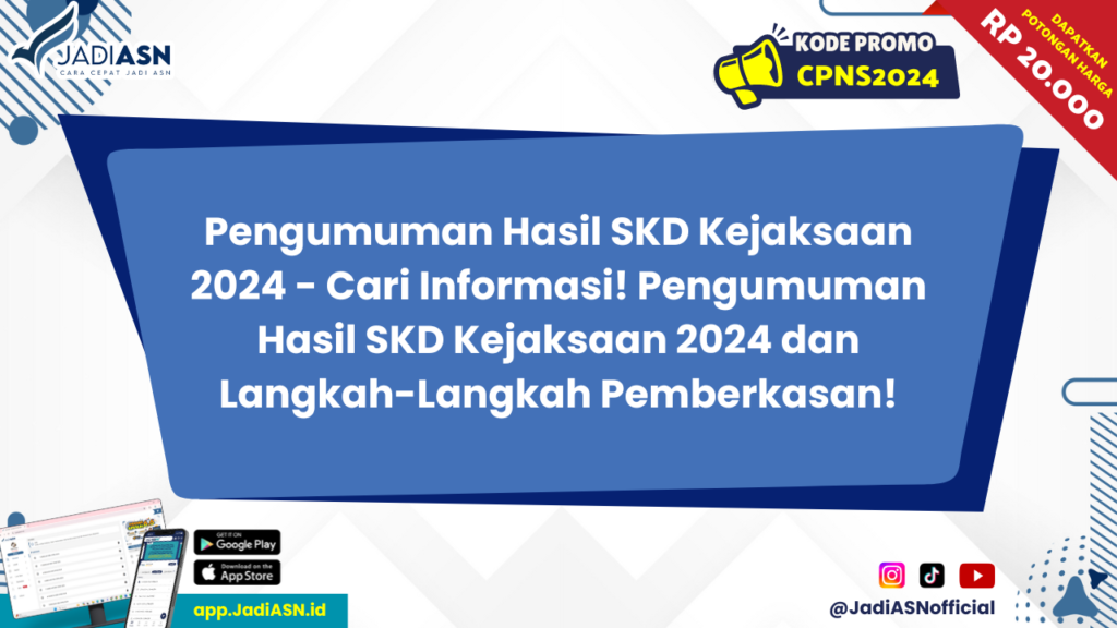 Pengumuman Hasil SKD Kejaksaan 2024 - Cari Informasi! Pengumuman Hasil SKD Kejaksaan 2024 dan Langkah-Langkah Pemberkasan!