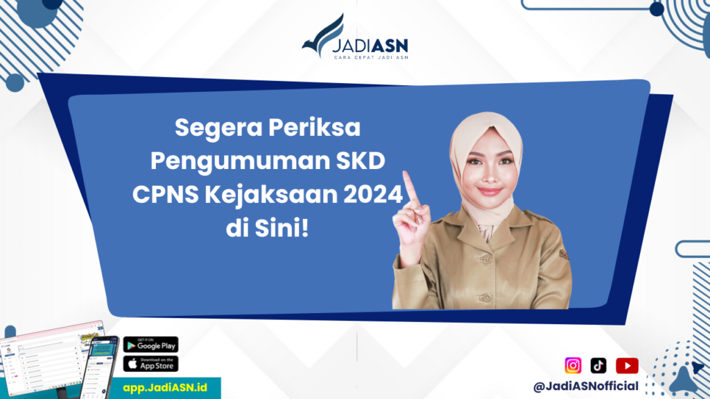 Pengumuman SKD CPNS Kejaksaan 2024 - Pantau Pengumuman SKD CPNS Kejaksaan 2024 untuk Penetapan NIP Peserta Pengganti